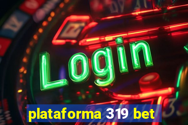 plataforma 319 bet